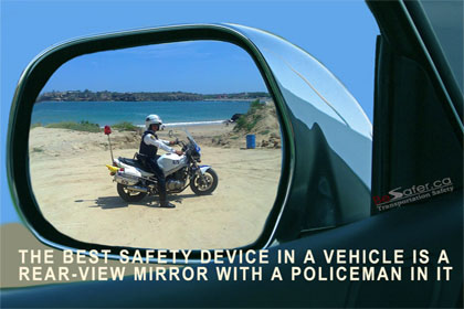The best safety device in a vehicle is a rear-view mirror with a policeman in it