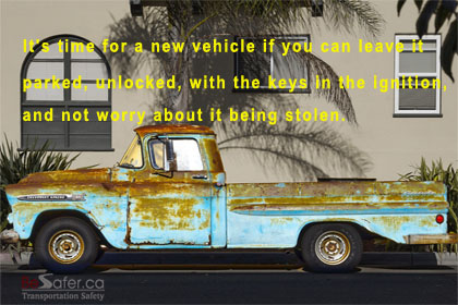 It's time for a new vehicle if you can leave it parked, unlocked, with the keys in the ignition, and not worry about it being stolen.