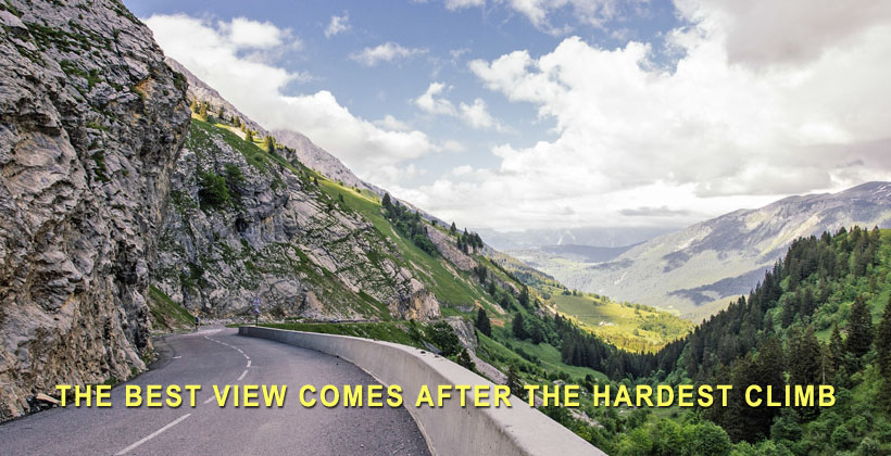 The best view comes after the hardest climb.